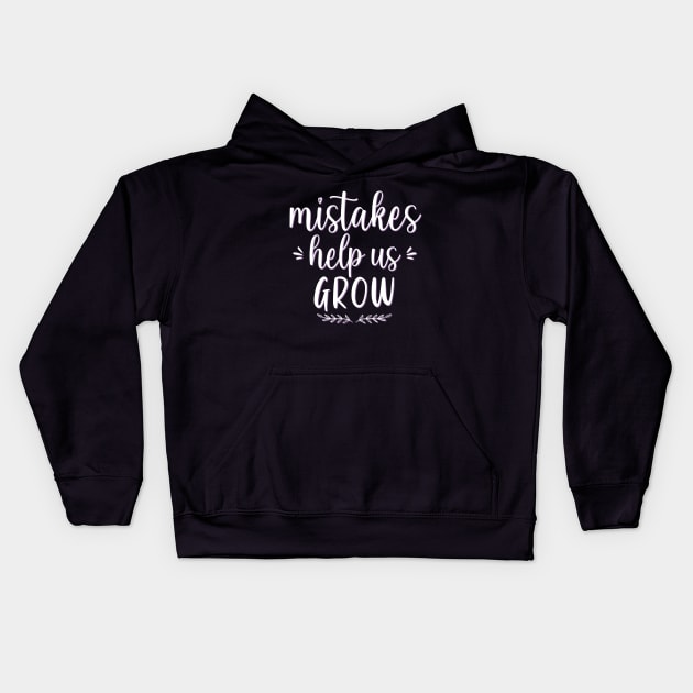 Mistakes help us grow Motivational And Inspirational Quotes Kids Hoodie by BoogieCreates